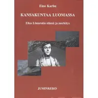 Karhu, Kansakuntaa luomassa - Elias Lönnrotin elämä ja merkitys