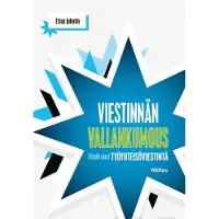Juholin, Viestinnän vallankumous - löydä uusi työyhteisöviestintä