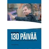 Tikka, 130 päivää - Sauli Niinistön presidentinvaalikampanjan tarina