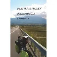 Palviainen, Polkupyörällä Kroatiaan