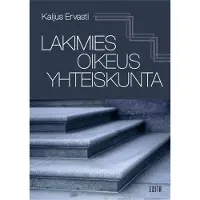 Ervasti, Lakimies, oikeus, yhteiskunta - Oikeus yhteiskunnallisena käytäntönä