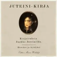 Juteini, Juteini-kirja - kirjoituksia Jaakko Juteinilda : huwiksi ja hyödyksi : 12 laulua toimittajalda