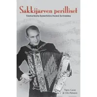 Säkkijärven perilliset - tositarinoita elävästä elämästä hanuristien itsensä kertomina