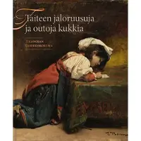 Anttonen, Taiteen jaloruusuja ja outoja kukkia - Tikanojan taidekokoelma