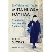 Suokas, Kyllähän mä tiedän miltä huora näyttää - Seksityön todellisuutta Suomessa