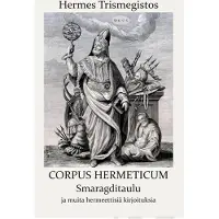 Hermes Trismegistos, Corpus Hermeticum - Smaragditaulu ja muita hermeettisiä kirjoituksia
