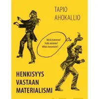 Ahokallio, Henkisyys vastaan materialismi - Mistä tulemme? Keitä olemme? Mihin menemme?