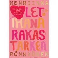 Rönkkönen, Olet ihana, rakas ja tärkeä - Turvakirja itselempeyttä etsiville