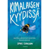 Goulson, Kimalaisen kyydissä - Matka mesipistiäisten maailmaan