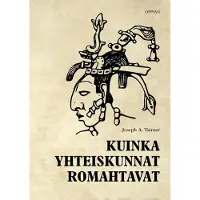 Oppian Tainter, Kuinka yhteiskunnat romahtavat - Kompleksisuus ja rajatuotos
