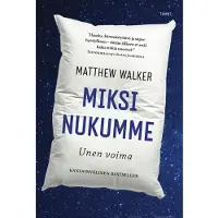 Miksi nukumme - Unen voima