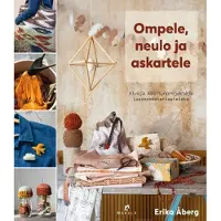 Åberg, Ompele, neulo ja askartele - Kivoja käsityöprojekteja kierrätetyistä ja luonnosta löytyvistä materiaaleista