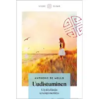 Mello, Uudistuminen - Miten löydät elämän syvemmän merkityksen