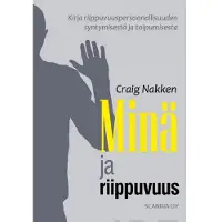 Nakken, Minä ja riippuvuus