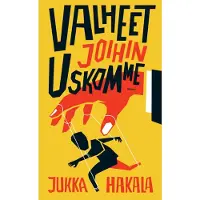 Hakala, Valheet joihin uskomme