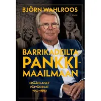 Otava Wahlroos, Barrikadeilta pankkimaailmaan - Eräänlaiset päiväkirjat 1952–1992