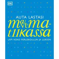 Auta lastasi matematiikassa - Läpi koko peruskoulun ja lukion