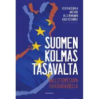 Gaudeamus Heiskala, Suomen kolmas tasavalta - Hallitsemistapa EU-aikakaudella