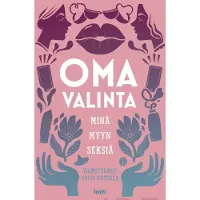 Into-Kustannus Oy Oma valinta: Minä myyn seksiä