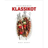 Välimeren klassikot - Parhaat tarinat ja ohjeet kotikeittiöön