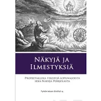 Näkyjä ja Ilmestyksiä - Profeetallisia tekstejä lopunajoista sekä Näkyjä Pohjolasta