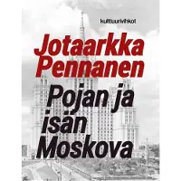 Pennanen, Pojan ja isän Moskova - Romaani