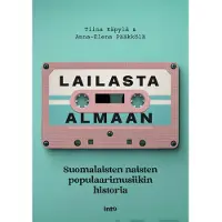 Käpylä, Lailasta Almaan - Suomalaisten naisten populaarimusiikin historia