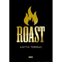 Into-Kustannus Oy Terras, Roast - Suomen starat kaikilla mausteilla