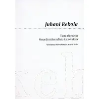 Rekola, Tästä elämästä - Omaelämäkerrallisia kirjoituksia