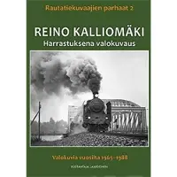 Reino Kalliomäki - Harrastuksena valokuvaus : Rautatiekuvaajien parhaat 2