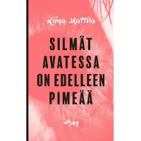 Mattila, Silmät avatessa on edelleen pimeää