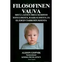 Gopnik, Filosofinen vauva - mitä lasten mieli kertoo totuudesta, rakkaudesta ja elämän tarkoituksesta