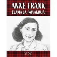 Oppian Saari, Anne Frank (selkokirja) - Elämä ja päiväkirja