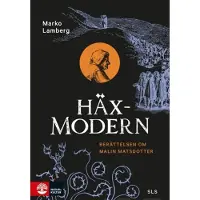 Svenska litteratursällskapet i Finland Lamberg, Häxmodern - Berättelsen om Malin Matsdotter
