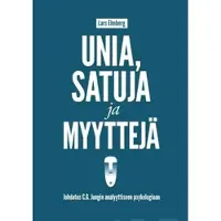 Ehnberg, Unia, satuja ja myyyttejä - johdatus C.G.Jungin analyyttiseen psykologiaan