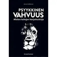 Liukkonen, Psyykkinen vahvuus - Mielen taitojen harjoituskirja