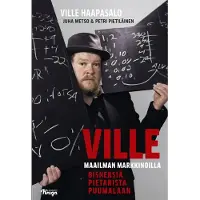 Johnny Kniga Ville Haapasalo : Ville maailman markkinoilla : bisneksiä Pietarista Puumalaan