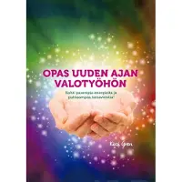 Gren, Opas uuden ajan valotyöhön - Kohti parempia energioita ja puhtaampaa kanavointia!