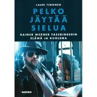 Timonen, Pelko jäytää sielua - Rainer Werner Fassbinderin elämä ja kuolema