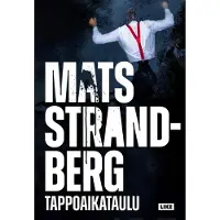 Strandberg, Tappoaikataulu