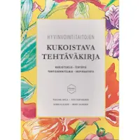 Avola, Hyvinvointitaitojen kukoistava tehtäväkirja - Harjoituksia, tehtäviä, tuntisuunnitelmia, inspiraatiota