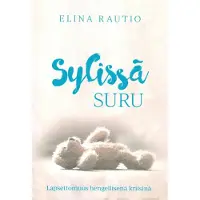 Rautio, Sylissä suru - Lapsettomuus hengellisenä kriisinä