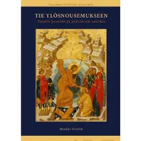 Munkki Serafim, Tie ylösnousemukseen - Suuren paaston ja pääsiäisen sanoma