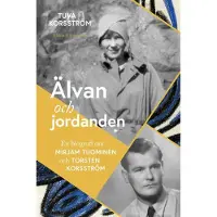 Korsström, Älvan och jordanden - En biografi om Mirjam Tuominen och Torsten Korsström