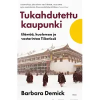Otava Demick, Tukahdutettu kaupunki - Elämää, kuolemaa ja vastarintaa Tiibetissä