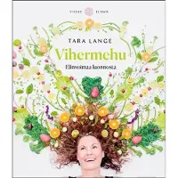 Lange, Vihermehu - Elinvoimaa luonnosta