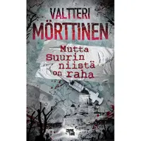 Mörttinen, Mutta suurin niistä on raha
