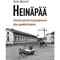 Männistö, Heinäpää - Tarinoita puisesta kaupunginosasta joka upotettiin betoniin