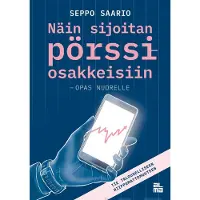 Prisma Saario, Näin sijoitan pörssiosakkeisiin - opas nuorelle - Tie taloudelliseen riippumattomuuteen