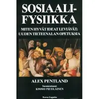 Pentland, Sosiaalifysiikka - miten hyvät ideat leviävät : uuden tieteenalan opetuksia